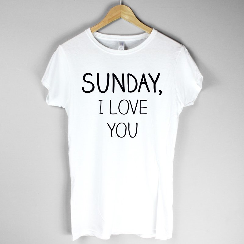 SUNDAY, I LOVE YOU女生短袖T恤-2色 星期天,我愛你 文青 藝術 設計 時髦 文字 時尚 - 女 T 恤 - 棉．麻 多色