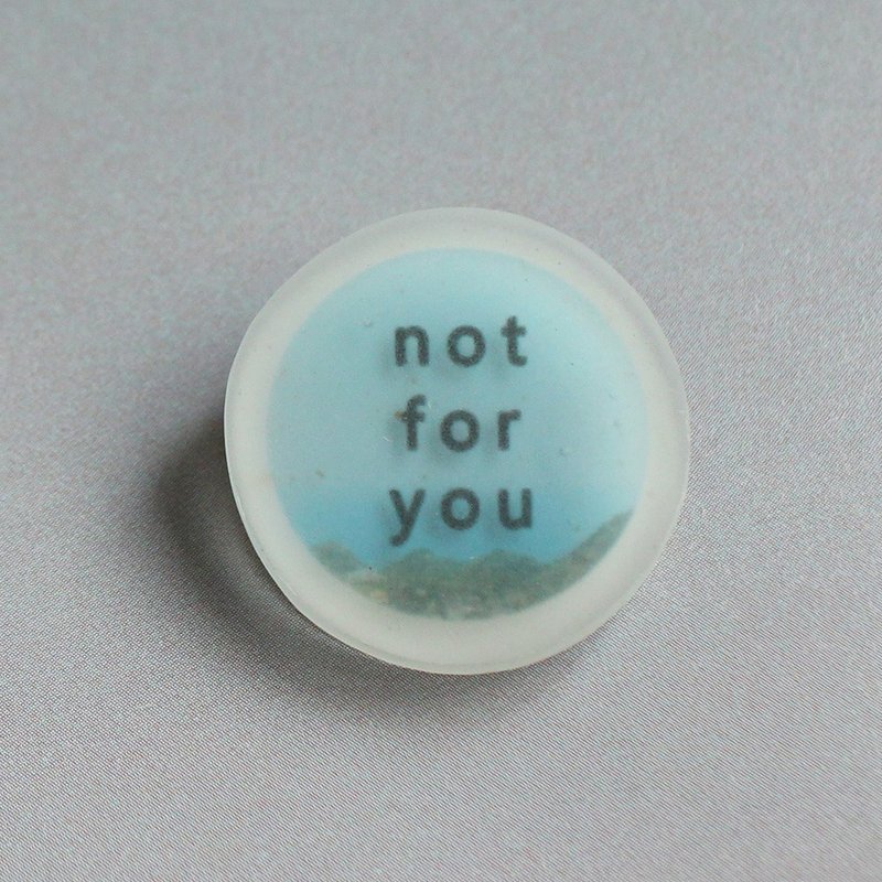 Transparent Pins / word game / not for you - เข็มกลัด - พลาสติก สีน้ำเงิน