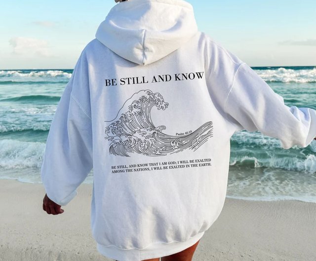 Be Still I Am God Long Sleeve T Shirt Sweatshirt Hoodie