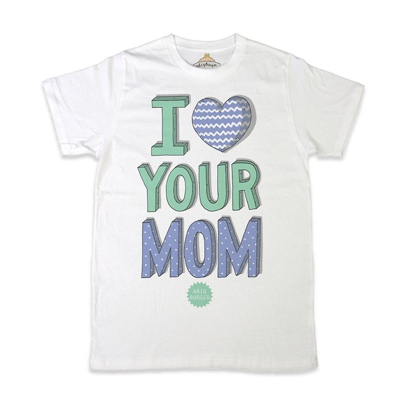 I LOVE YOUR MOM - เสื้อยืดผู้หญิง - ผ้าฝ้าย/ผ้าลินิน ขาว