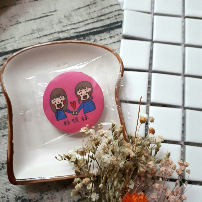 【CHIHHSIN Xiaoning】Good Sister Badge_Buy 3 Get 1 Free Badge in the whole hall - เข็มกลัด/พิน - พลาสติก 