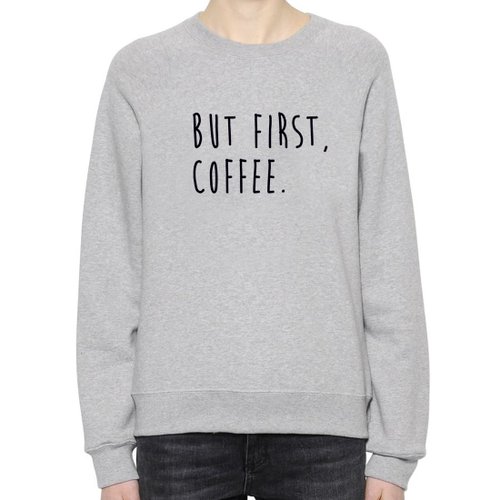hipster BUT FIRST, COFFEE 男女 中性版 大學T 刷毛 灰色 咖啡 文青 藝術 設計 時髦 文字 時尚