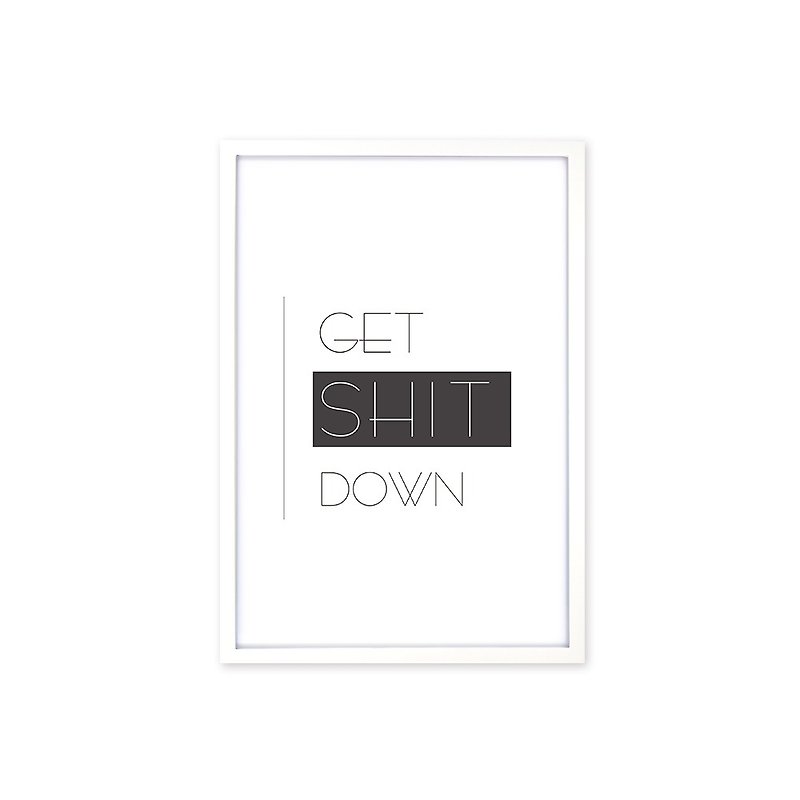 iINDOORS Decorative Frame Get Shit Down Simple White 63x43cm Wall Decor - Picture Frames - Wood White