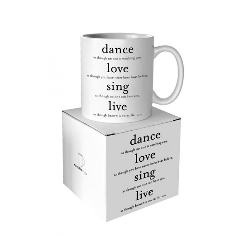 Dance, Love, Sing, Live Famous Quotes Cup - Mugs - Porcelain White