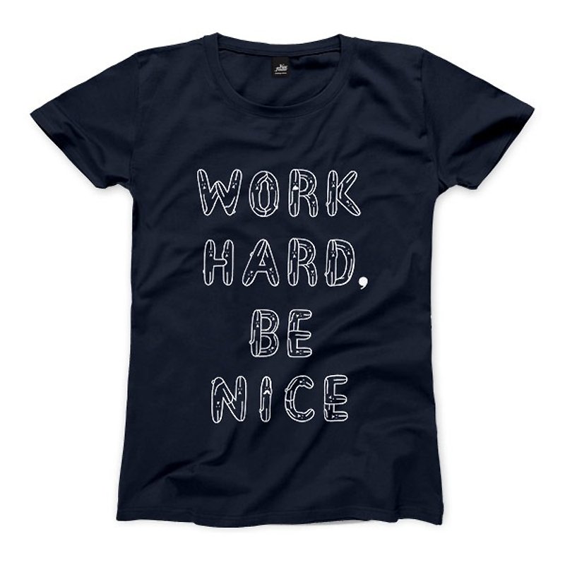 WORK HARD, BE NICE - dark blue - Women's T-Shirt - เสื้อยืดผู้หญิง - ผ้าฝ้าย/ผ้าลินิน 