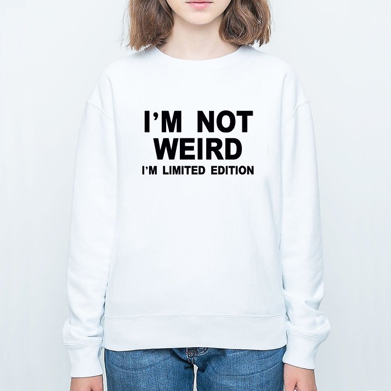 I'M NOT WEIRD I'M LIMITED EDITION Neutral University T, bristles white, I’m not surprised I’m just a limited edition Wenqing Art Design Fashionable Text Fashion - Women's Tops - Cotton & Hemp White