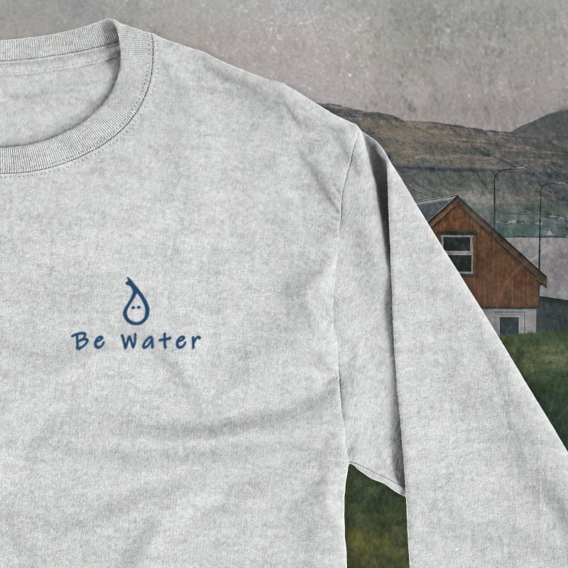 Be Water 長袖T恤 灰色 中性休閒 客製 多色印刷 送禮 - 中性衛衣/T 恤 - 棉．麻 灰色