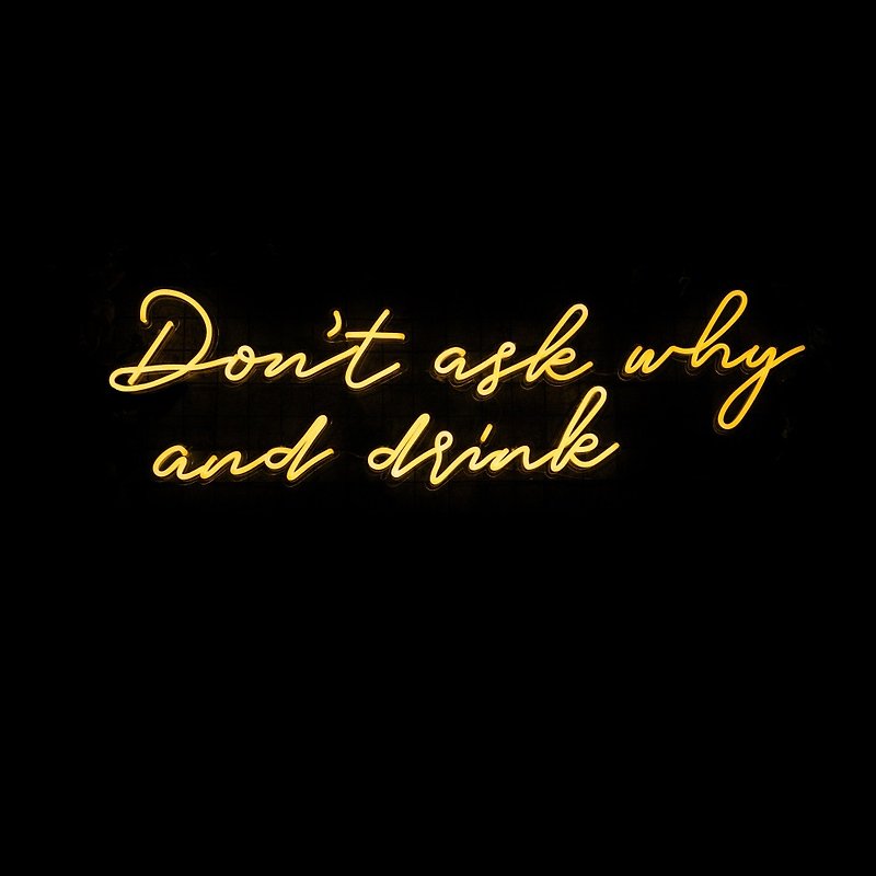 Don't Ask Why And Drink LED Neon Sign for Home Office Party Wall Bar Gym - โคมไฟ - อะคริลิค สีใส