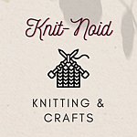 Knit-noid.. Knitting​ &​ Crafts Shop