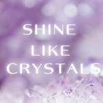 Shine like crystals