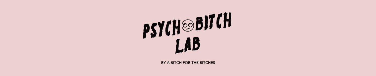Psychobitch Lab 瘋婊實驗室